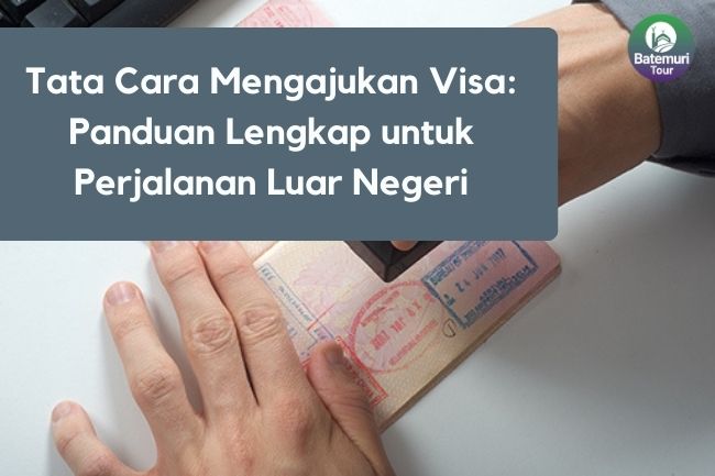 Tata Cara Mengajukan Visa: Panduan Lengkap untuk Perjalanan Luar Negeri